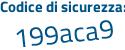 Il Codice di sicurezza è 5eZf9Z2 il tutto attaccato senza spazi