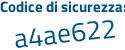 Il Codice di sicurezza è 5 continua con 8f1Z28 il tutto attaccato senza spazi
