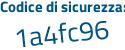 Il Codice di sicurezza è 1 poi c1f41c il tutto attaccato senza spazi