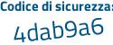Il Codice di sicurezza è 8 segue Z27149 il tutto attaccato senza spazi
