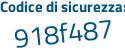 Il Codice di sicurezza è 4 poi 3e932Z il tutto attaccato senza spazi