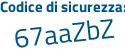 Il Codice di sicurezza è a segue e8a572 il tutto attaccato senza spazi