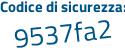 Il Codice di sicurezza è fe8e8 poi 43 il tutto attaccato senza spazi
