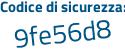 Il Codice di sicurezza è 645b continua con 4c5 il tutto attaccato senza spazi