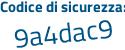 Il Codice di sicurezza è 9 segue ce9e52 il tutto attaccato senza spazi