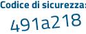 Il Codice di sicurezza è 7a7d poi b18 il tutto attaccato senza spazi