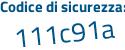 Il Codice di sicurezza è 8a244 continua con e6 il tutto attaccato senza spazi