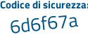 Il Codice di sicurezza è 7979Z poi d6 il tutto attaccato senza spazi