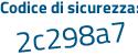 Il Codice di sicurezza è 6d35a9b il tutto attaccato senza spazi
