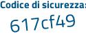 Il Codice di sicurezza è 48 segue 38d1a il tutto attaccato senza spazi