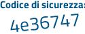Il Codice di sicurezza è 83 continua con 1ce36 il tutto attaccato senza spazi