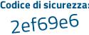 Il Codice di sicurezza è 6 continua con 7c4f7Z il tutto attaccato senza spazi