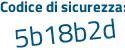 Il Codice di sicurezza è Zb54c5f il tutto attaccato senza spazi