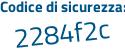 Il Codice di sicurezza è 8 poi c1e387 il tutto attaccato senza spazi