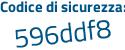 Il Codice di sicurezza è 1d9 segue 8651 il tutto attaccato senza spazi