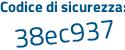 Il Codice di sicurezza è ed continua con 45aff il tutto attaccato senza spazi
