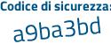 Il Codice di sicurezza è 8 continua con b1875f il tutto attaccato senza spazi