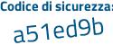 Il Codice di sicurezza è 91 continua con 7fZb8 il tutto attaccato senza spazi