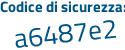 Il Codice di sicurezza è 7a9 segue 8cd9 il tutto attaccato senza spazi