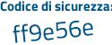 Il Codice di sicurezza è 12e26 poi e6 il tutto attaccato senza spazi