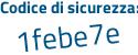 Il Codice di sicurezza è Zf7Ze continua con d1 il tutto attaccato senza spazi