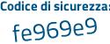 Il Codice di sicurezza è e5abb continua con 72 il tutto attaccato senza spazi