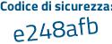Il Codice di sicurezza è 4125d segue fe il tutto attaccato senza spazi