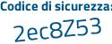 Il Codice di sicurezza è 3b segue 4b95c il tutto attaccato senza spazi