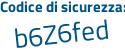 Il Codice di sicurezza è b289Z24 il tutto attaccato senza spazi