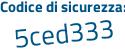 Il Codice di sicurezza è Zc poi eZ7Z5 il tutto attaccato senza spazi