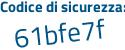 Il Codice di sicurezza è f92 segue 5b74 il tutto attaccato senza spazi