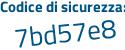 Il Codice di sicurezza è Z4 segue f3af6 il tutto attaccato senza spazi