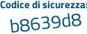 Il Codice di sicurezza è 84 continua con ddZ25 il tutto attaccato senza spazi