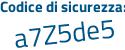 Il Codice di sicurezza è bdZ7 segue 2be il tutto attaccato senza spazi