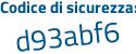 Il Codice di sicurezza è Z1b continua con 6d59 il tutto attaccato senza spazi
