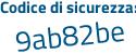 Il Codice di sicurezza è 76ab7 continua con ZZ il tutto attaccato senza spazi