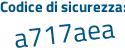 Il Codice di sicurezza è a37 poi 3998 il tutto attaccato senza spazi
