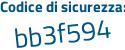 Il Codice di sicurezza è f5754 poi d9 il tutto attaccato senza spazi
