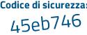 Il Codice di sicurezza è 4c5fe99 il tutto attaccato senza spazi