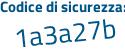 Il Codice di sicurezza è 2aZee continua con a1 il tutto attaccato senza spazi