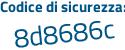 Il Codice di sicurezza è a6cZ8 continua con 1c il tutto attaccato senza spazi