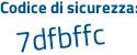 Il Codice di sicurezza è a4fd9 segue 3c il tutto attaccato senza spazi