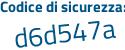 Il Codice di sicurezza è 48 segue e36b7 il tutto attaccato senza spazi