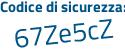 Il Codice di sicurezza è 6dea continua con d35 il tutto attaccato senza spazi