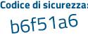 Il Codice di sicurezza è 5 segue 2358e5 il tutto attaccato senza spazi