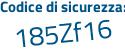 Il Codice di sicurezza è a736 poi c95 il tutto attaccato senza spazi