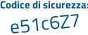Il Codice di sicurezza è 73 segue 38a72 il tutto attaccato senza spazi