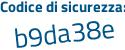 Il Codice di sicurezza è 1d34 segue 3dc il tutto attaccato senza spazi