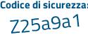 Il Codice di sicurezza è a1c5239 il tutto attaccato senza spazi