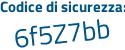 Il Codice di sicurezza è edf5Z segue 12 il tutto attaccato senza spazi